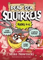 The Dead Sea Squirrels 3-Pack Books 4-6: Squirrelnapped! / Tree-Mendous Trouble / Whirly Squirrelies