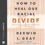 How to Heal Our Racial Divide