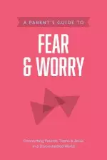 Parent’s Guide to Fear and Worry