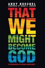 That We Might Become God