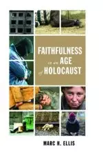 Faithfulness in an Age of Holocaust