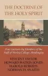 The Doctrine of the Holy Spirit: Four Lectures by Members of the Staff of Wesley College, Headingly