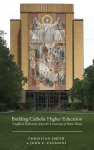 Building Catholic Higher Education