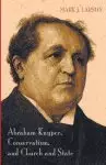 Abraham Kuyper, Conservatism, and Church and State