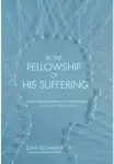 In the Fellowship of His Suffering