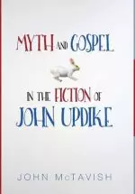 Myth and Gospel in the Fiction of John Updike