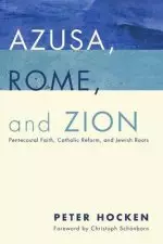 Azusa, Rome, and Zion