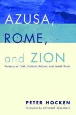 Azusa, Rome, and Zion