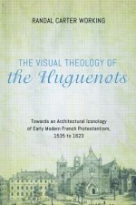 The Visual Theology of the Huguenots