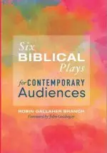 Six Biblical Plays for Contemporary Audiences