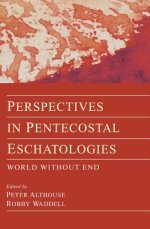 Perspectives in Pentecostal Eschatologies