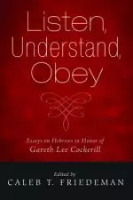 Listen, Understand, Obey: Essays on Hebrews in Honor of Gareth Lee Cockerill