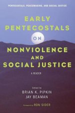 Early Pentecostals on Nonviolence and Social Justice