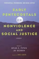 Early Pentecostals on Nonviolence and Social Justice