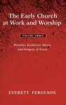 The Early Church at Work and Worship - Volume 3