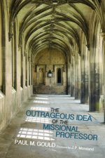 The Outrageous Idea of the Missional Professor