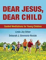 Dear Jesus, Dear Child: Guided Meditations for Young Children