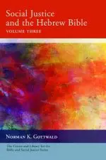 Social Justice and the Hebrew Bible, Volume Three