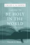 Called to be Holy in the World