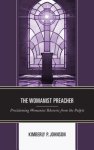 The Womanist Preacher: Proclaiming Womanist Rhetoric from the Pulpit