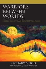 Warriors between Worlds: Moral Injury and Identities in Crisis