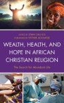 Wealth, Health, and Hope in African Christian Religion: The Search for Abundant Life