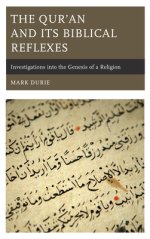 The Qur'an and Its Biblical Reflexes: Investigations into the Genesis of a Religion