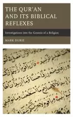 The Qur'an and Its Biblical Reflexes: Investigations into the Genesis of a Religion