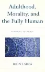 Adulthood, Morality, and the Fully Human: A Mosaic of Peace