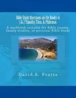 Bible Study Questions On The Books Of 1 & 2 Timothy, Titus, & Philemon