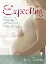 Expecting: Praying for Your Child's Development--Body and Soul