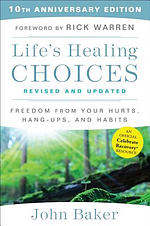 Life's Healing Choices Revised and Updated: Freedom from Your Hurts, Hang-Ups, and Habits