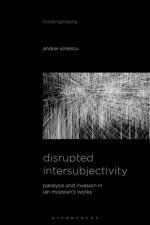 Disrupted Intersubjectivity: Paralysis and Invasion in Ian McEwan's Works