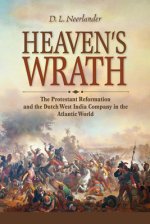 Heaven's Wrath: The Protestant Reformation and the Dutch West India Company in the Atlantic World