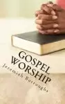 Gospel Worship: The Right Way of Drawing Near to God