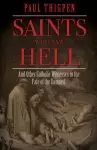 Saints Who Saw Hell: And Other Catholic Witnesses to the Fate of the Damned