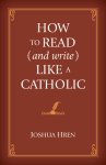 How to Read (and Write) Like a Catholic