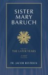 Sister Mary Baruch: The Later Years