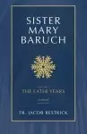 Sister Mary Baruch: The Later Years