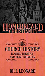 The Homebrewed Christianity Guide to Church History