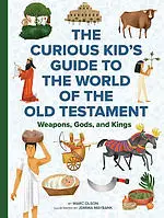 The World of the Old Testament: A Curious Kid's Guide to the Bible's Most Ancient Stories