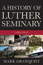 A History of Luther Seminary: 1869-2019