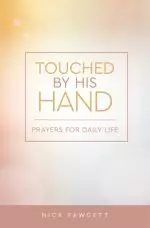 Touched by His Hand: Prayers for Dailiy Life