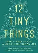 12 Tiny Things: Simple Ways to Live a More Intentional Life