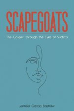 Scapegoats: The Gospel Through the Eyes of Victims