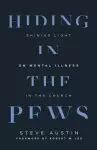 Hiding in the Pews: Shining Light on Mental Illness in the Church