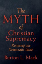 The Myth of Christian Supremacy: Restoring Our Democratic Ideals