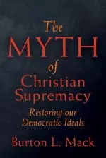 The Myth of Christian Supremacy: Restoring Our Democratic Ideals