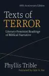 Texts of Terror (40th Anniversary Edition): Literary-Feminist Readings of Biblical Narratives