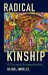 Radical Kinship: A Christian Ecospirituality